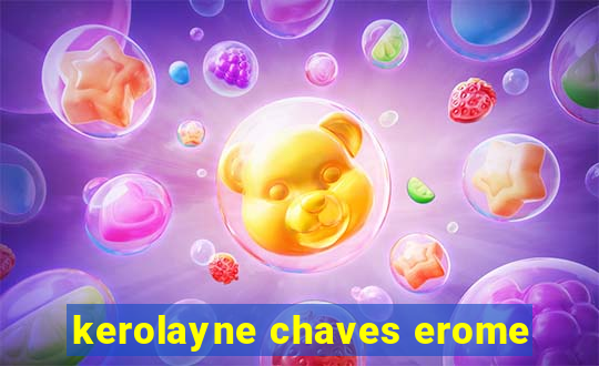 kerolayne chaves erome